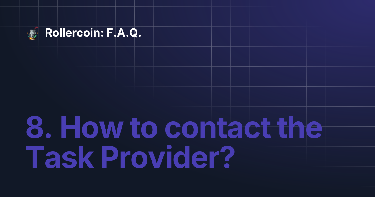 8. How to contact the Task Provider? | Rollercoin: F.A.Q.
