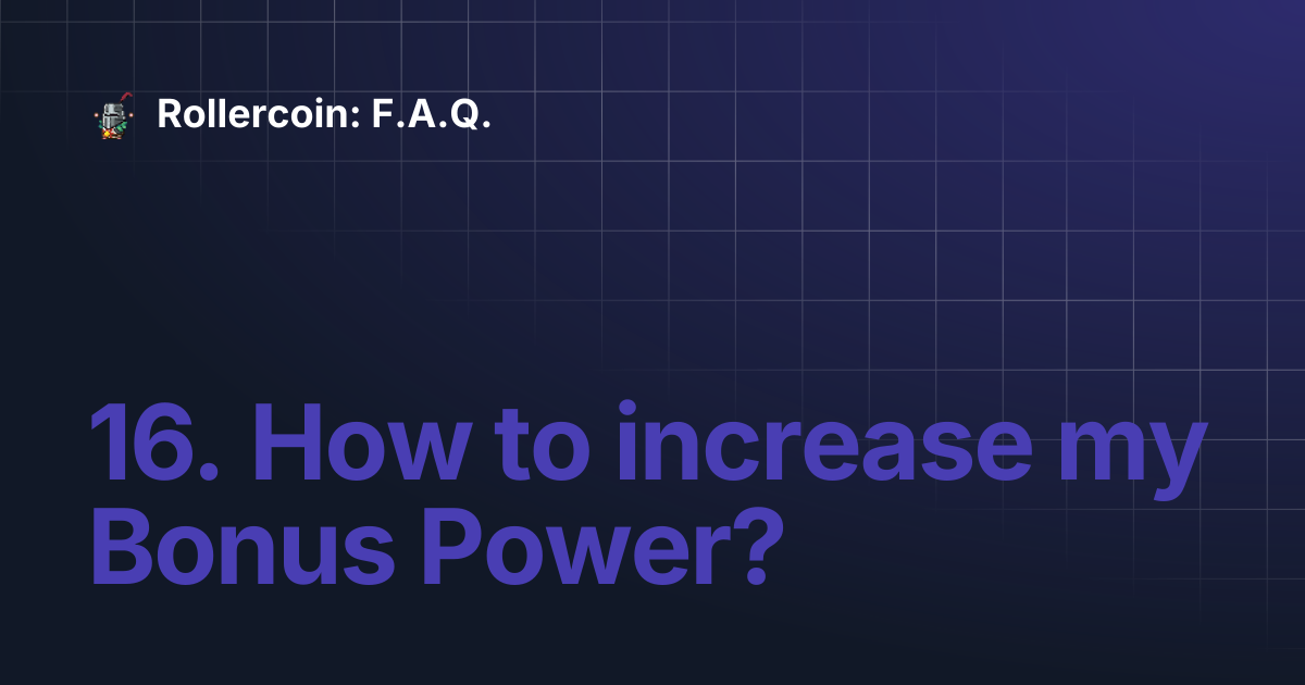 16. How to increase my Bonus Power? | Rollercoin: F.A.Q.