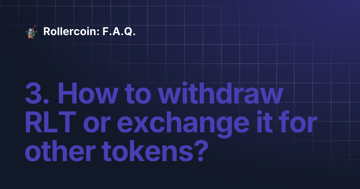 3. How to withdraw RLT or exchange it for other tokens? | Rollercoin: F ...